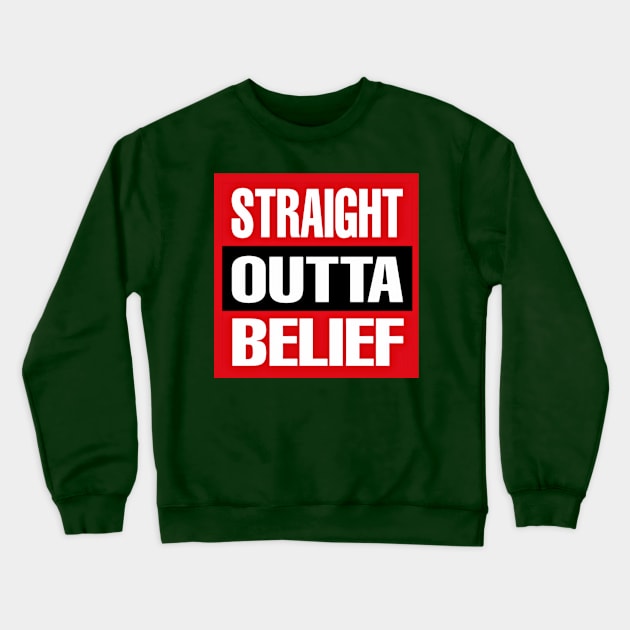 Straight OUTTA Belief - Front Crewneck Sweatshirt by SubversiveWare